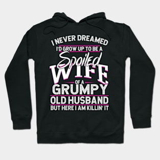 Spoiled Of A GrumOld Husband Hoodie